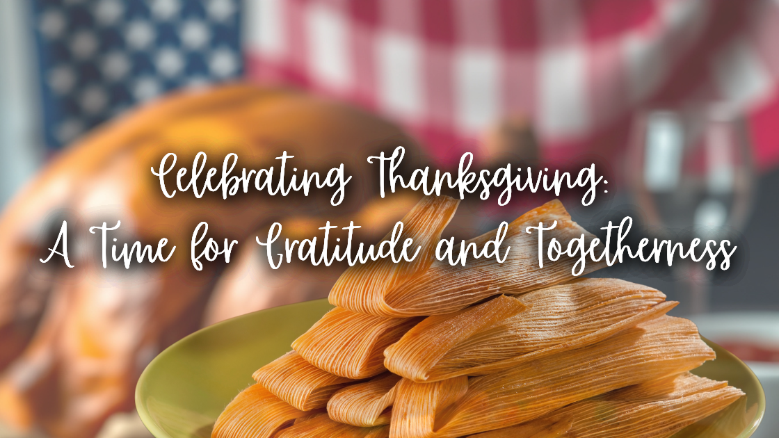 Celebrating Thanksgiving:  A Time for Gratitude and Togetherness