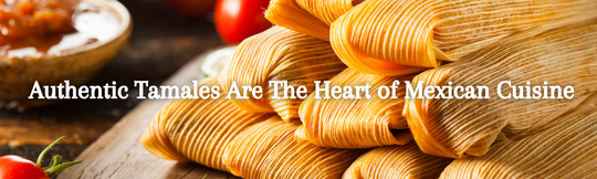 Tamales Are The Heart Of Mexican Cuisine