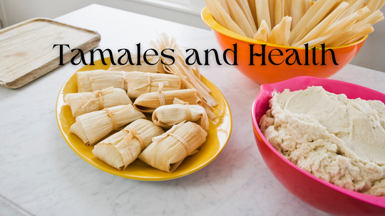 Tamales and Health: Good Food, Nutrients and Balanced Choices