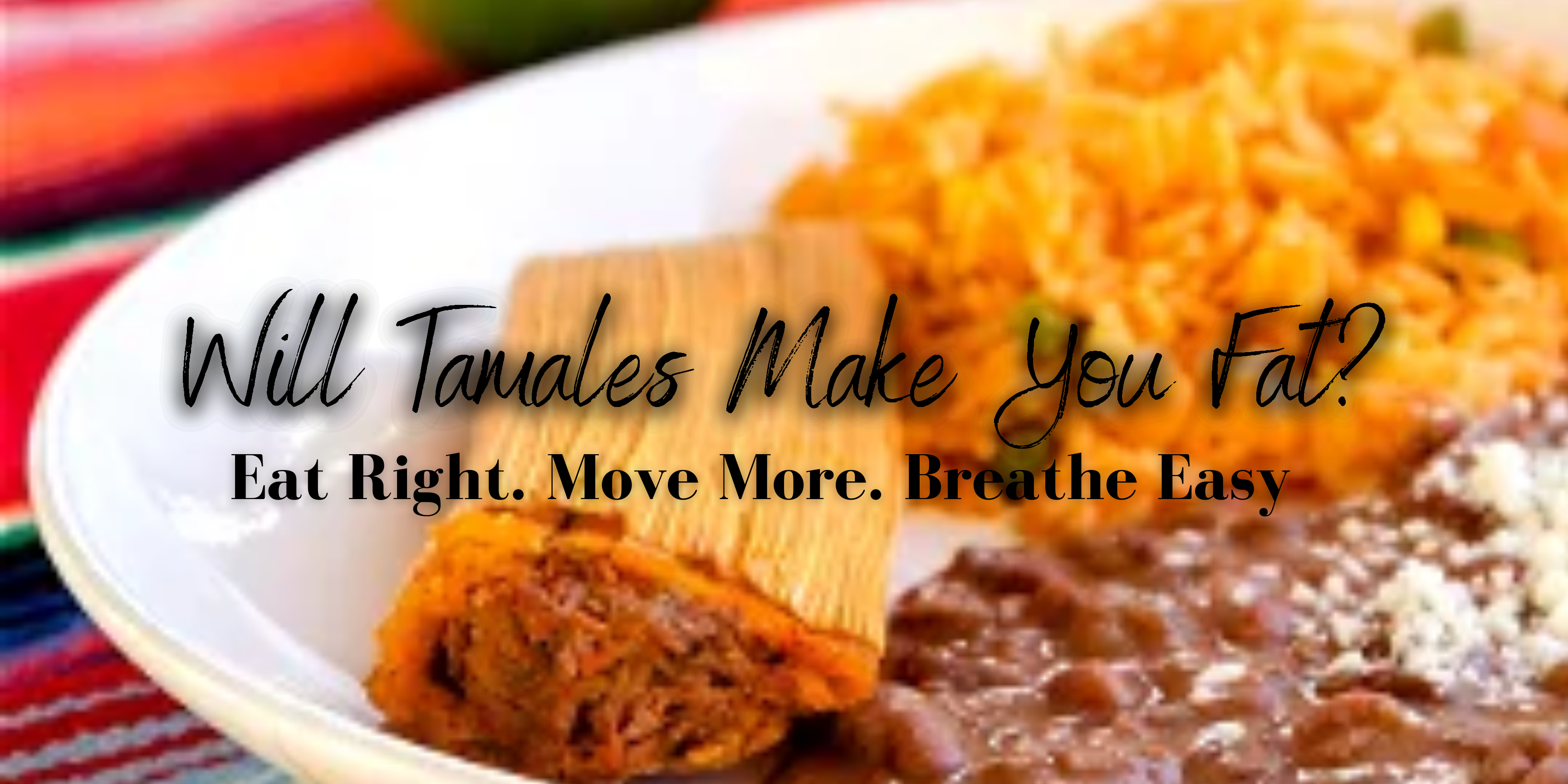 Will Tamales Make You Fat?