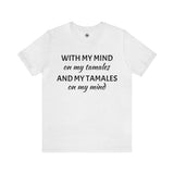 Unisex Jersey Short Sleeve Tee | Tamales On My Mind